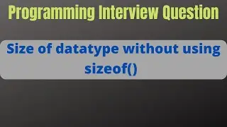 How to Find Size of an Integer or any datatype