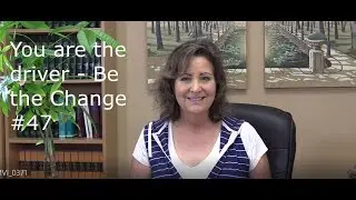 You are the driver- Be the Change #47