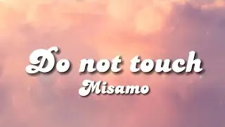 ✨DO NOT TOUCH (Yes, you can watch me watch me)✨ LYRICS - MISAMO
