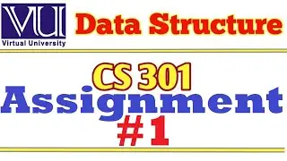 CS301 Data Structure Assignment 1 Solution 2020