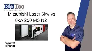 Mitsubishi Laser 6kw vs 8kw 250 MS N2  -BluTec Machinery