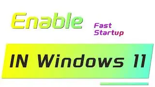 How to Enable Fast Startup in Windows 11