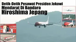 Full,, Detik-detik Pesawat Presiden Jokowi Mendarat Di Bandara Hiroshima Jepang