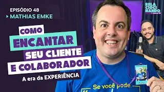 EP #48 - A era da experiência: Como encantar seus clientes e colaboradores - Mathias Emke #podcast