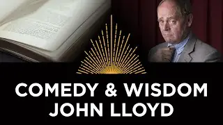 Comedy & Wisdom, John Lloyd