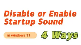How to Disable or Enable Startup Sound in Windows 11
