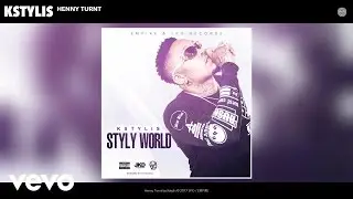 Kstylis - Henny Turnt (Audio)