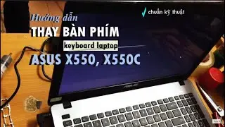 Hướng dẫn thay, tháo lắp bàn phím laptop Asus X550, X550c