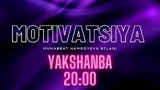 MOTIVATSIYA YAKSHANBA SOAT 20:00 DA O'TKAZIB YUBORMANG!