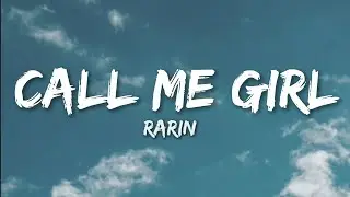 Rarin - Call Me Girl (lyrics)