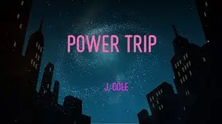 J. Cole - Power Trip (Feat. Miguel) Lyrics | And We Are We Are We Are, Got Me Up All Night