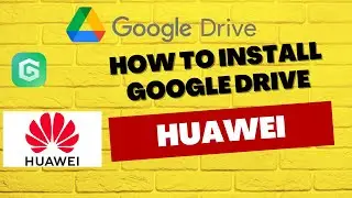 Install Google drive on Huawei phone NEW Working