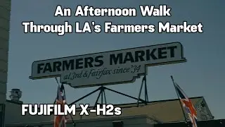 Simple - A chilled Fall Afternoon at LA's Farmers Market - Fujifilm XH2s FLog2 4K ProRes