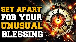 IT WILL BE UNUSUAL SOMETHING BIG IS COMING YOUR WAY GOD SAID YOU ARE SET APART