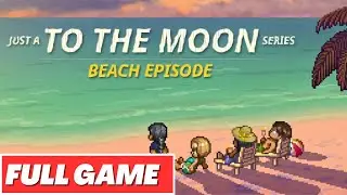 JUST A TO THE MOON SERIES BEACH EPISODE Gameplay Walkthrough FULL GAME - No Commentary
