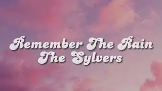 ✨REMEMBER THE RAIN(oh, wowCan you remember the rain?)✨ (GUMBALL TREND) LYRICS - The Sylvers