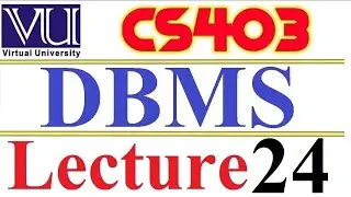 CS403  DBMS Lecture  24  VU short  Vertical Partitioning Replication Structured Query Language SQL