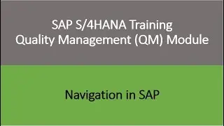 Video 02 - SAP S/4HANA Quality Management (QM) module training - Navigation in SAP