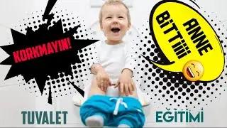 Tuvalet Eğitimi Nasıl Verilir? Çocuğum Hazır Mı?Ne zaman Başlamalıyım?