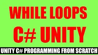 While Loops In C# Unity