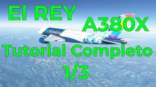 MSFS2020 - FBW A380X - El Rey de los Cielos - Tutorial Completo! 1/3