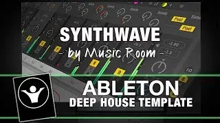 Deep House Ableton Live Template - Synthwave by Music Room