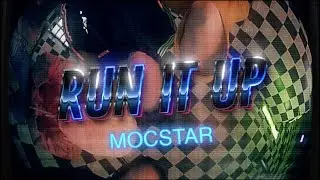 RUN IT UP - MOCSTAR [Dir. Joe Bracero]