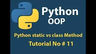 Python OOP: Python class Method VS Static Method Tutorial# 11