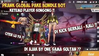 PRANK GLOBAL PAKE BUNDLE BOT MALAH  DI AJAKIN BY ONE SAMA PLAYER SONGONG INI !!