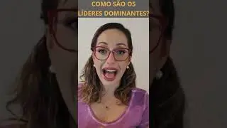 Como são os líderes dominantes