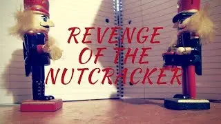 Revenge of The NutCracker (Stop Motion)