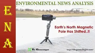 Environmental News Analysis (ENA)-3 |  Earth's Magnetic North Pole Shift