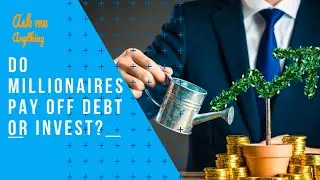 Do Millionaires Pay off Debt or Invest? Do Millionaires Have Debt? Paying off Debt or Investing