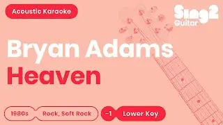 Bryan Adams - Heaven (Lower Key) Acoustic Karaoke