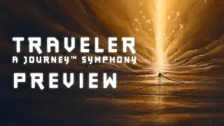 Traveler - A Journey Symphony (Preview) - Music by Austin Wintory