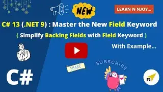 C# 13 (.NET 9) | Master the New Field Keyword | Simplify Backing Fields with Field Keyword