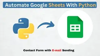 Automate Google Sheets with Python | Contact Form | E- mail