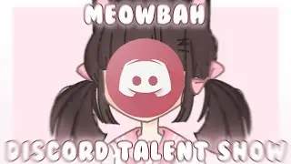 Meowbah discord talent show!
