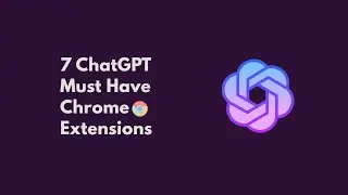 7 ChatGPT 🤖 Must Have Chrome Extensions 🤯