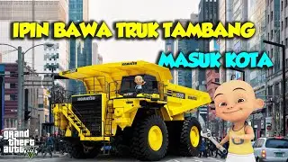 Sultan mah BEBAS, Ipin bawa truk tambang masuk Kota - GTA V Upin Ipin Episode Terbaru 265