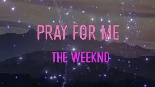 The Weeknd - Pray For Me (with Kendrick Lamar) Lyrics | I live by my own law
