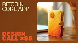 Bitcoin Core App Design Call #85