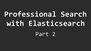 Professional Search with C# and Elasticsearch (Part 2)