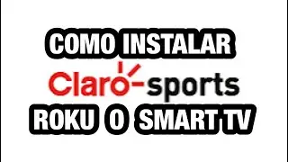 COMO INSTALAR CLARO SPORT en ROKU o SMART TV .