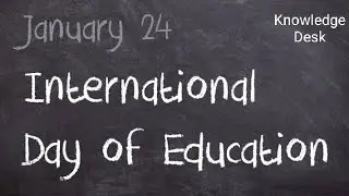 International Day of Education | 24rt Jan 2021 | UNESCO | Theme | Objectives | Covid 19 | Govt steps