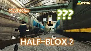 HALF-BLOX 2 CÁI GÌ ĐÂY??? HALF-LIFE 2 Ở TRÊN ROBLOX?