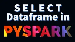PySpark Tutorial : Select Dataframe in PySpark