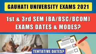 Guwahati University 1st & 3rd Sem 'BA/BCom/BSc' Exams (Tentative Dates) & Modes? | GU Exams 2021⚡