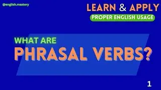 1. WHAT IS A PHRASAL VERB - ENGLISH PHRASAL VERBS - ENGLISH FLUENCY - SPOKEN ENGLISH