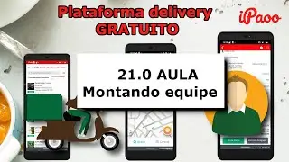 21 AULA - Plataforma GRATUITA Delivery para Padarias e Confeitarias - Montando equipe